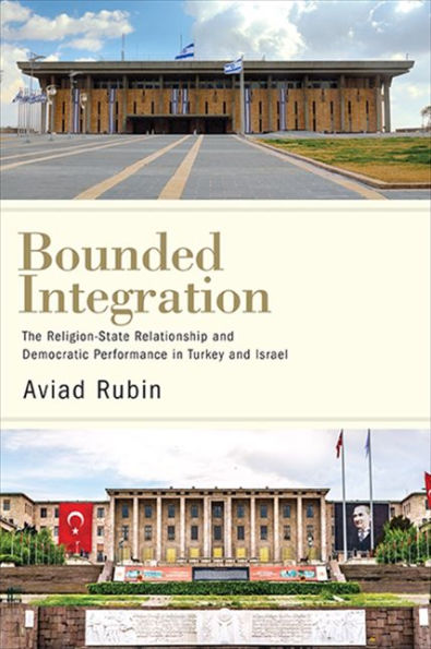 Bounded Integration: The Religion-State Relationship and Democratic Performance Turkey Israel