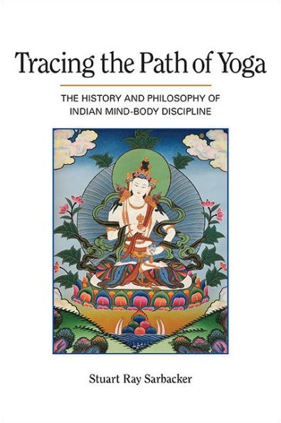 Tracing The Path of Yoga: History and Philosophy Indian Mind-Body Discipline