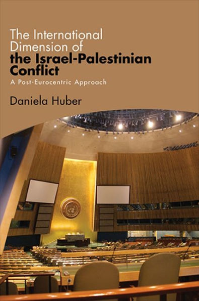 International Dimension of the Israel-Palestinian Conflict, The: A Post-Eurocentric Approach