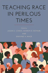 Title: Teaching Race in Perilous Times, Author: Jason E. Cohen
