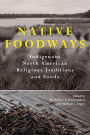 Native Foodways: Indigenous North American Religious Traditions and Foods