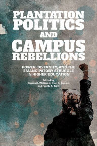 Ebook download forum Plantation Politics and Campus Rebellions: Power, Diversity, and the Emancipatory Struggle in Higher Education in English 9781438482675