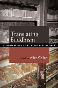 Title: Translating Buddhism: Historical and Contextual Perspectives, Author: Alice Collett