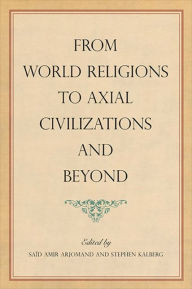 Title: From World Religions to Axial Civilizations and Beyond, Author: Saïd Amir Arjomand