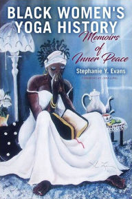 Audio book mp3 download free Black Women's Yoga History: Memoirs of Inner Peace in English 