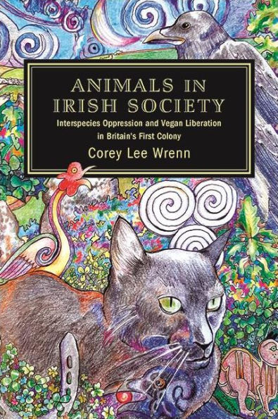 Animals Irish Society: Interspecies Oppression and Vegan Liberation Britain's First Colony