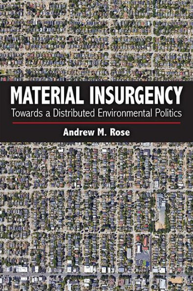 Material Insurgency: Towards a Distributed Environmental Politics