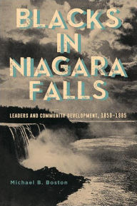 Downloading free books to your kindle Blacks in Niagara Falls: Leaders and Community Development, 1850-1985 9781438484617 in English by  
