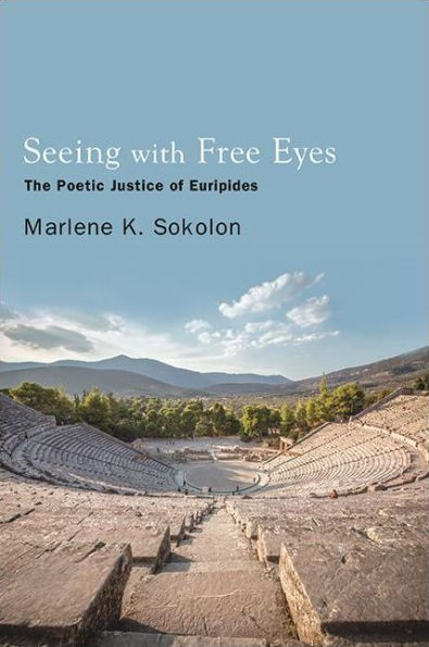 Seeing with Free Eyes: The Poetic Justice of Euripides