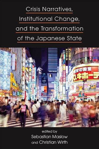 Crisis Narratives, Institutional Change, and the Transformation of Japanese State