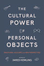 The Cultural Power of Personal Objects: Traditional Accounts and New Perspectives