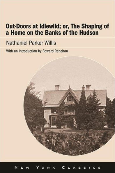 Out-Doors at Idlewild; or, the Shaping of a Home on Banks Hudson