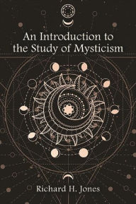 Title: An Introduction to the Study of Mysticism, Author: Richard H. Jones