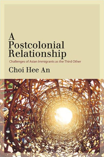 A Postcolonial Relationship: Challenges of Asian Immigrants as the Third Other