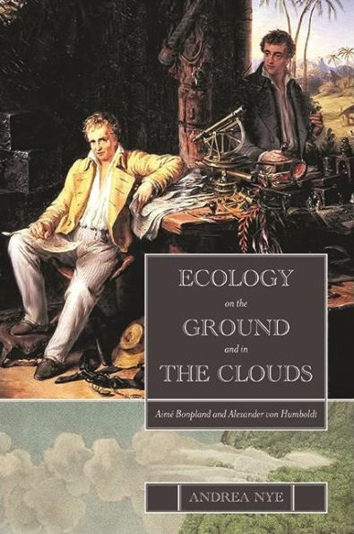 Ecology on the Ground and Clouds: Aimé Bonpland Alexander von Humboldt