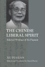 The Chinese Liberal Spirit: Selected Writings of Xu Fuguan