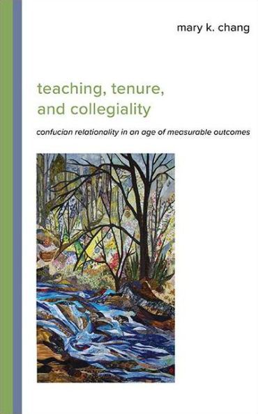 Teaching, Tenure, and Collegiality: Confucian Relationality an Age of Measurable Outcomes