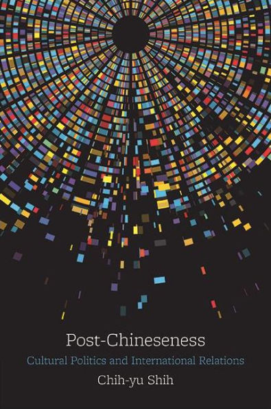 Post-Chineseness: Cultural Politics and International Relations