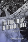 The White Indians of Mexican Cinema: Racial Masquerade throughout the Golden Age