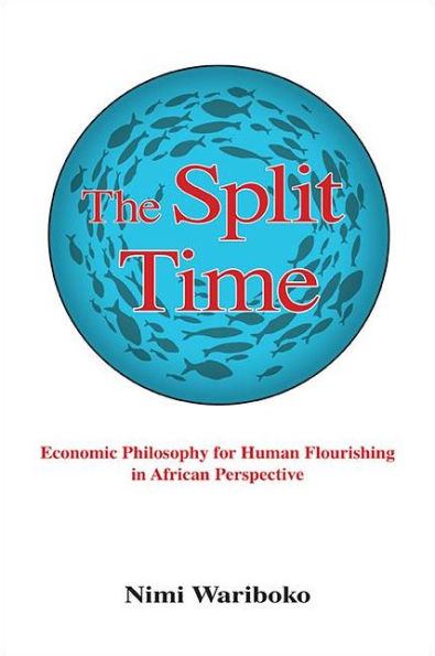 The Split Time: Economic Philosophy for Human Flourishing in African Perspective