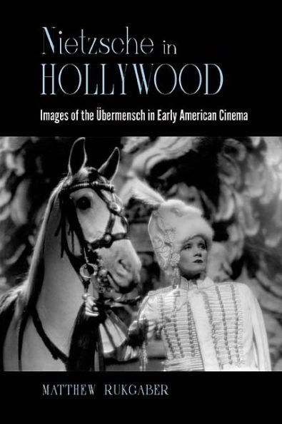 Nietzsche Hollywood: Images of the Übermensch Early American Cinema