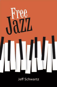 Title: Free Jazz, Author: Jeff Schwartz