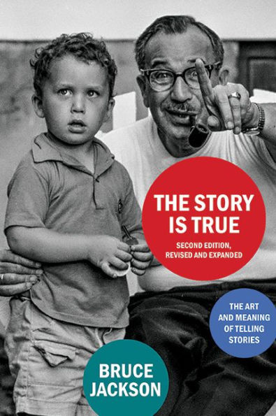 The Story Is True, Second Edition, Revised and Expanded: Art Meaning of Telling Stories