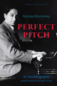 Title: Perfect Pitch, Third Revised Edition: An Autobiography, Author: Nicolas Slonimsky