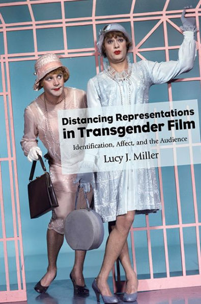 Distancing Representations Transgender Film: Identification, Affect, and the Audience