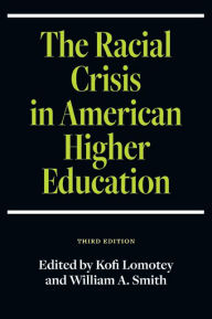 Title: The Racial Crisis in American Higher Education, Third Edition, Author: Kofi Lomotey