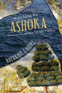 Searching for Ashoka: Questing for a Buddhist King from India to Thailand