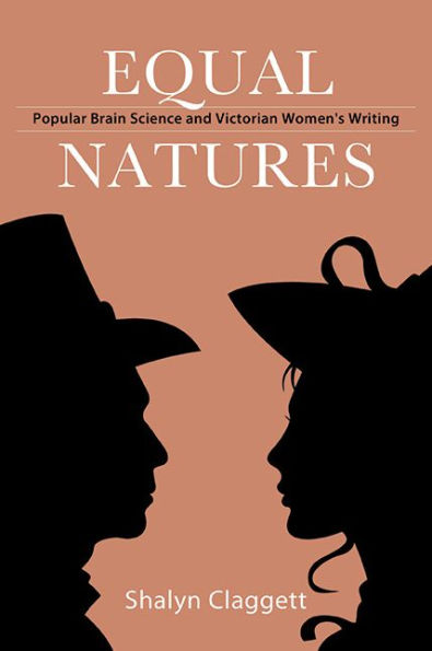 Equal Natures: Popular Brain Science and Victorian Women's Writing