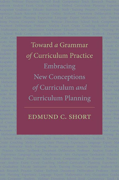 Toward a Grammar of Curriculum Practice: Embracing New Conceptions of Curriculum and Curriculum Planning