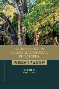 Title: A Sourcebook in Classical Confucian Philosophy, Author: Roger T. Ames