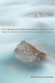 Title: From Metaphysical Representations to Aesthetic Life: Toward the Encounter with the Other in the Perspective of Daoism, Author: Massimiliano Lacertosa