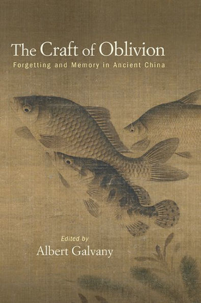 The Craft of Oblivion: Forgetting and Memory Ancient China