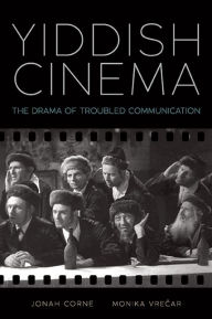 Title: Yiddish Cinema: The Drama of Troubled Communication, Author: Jonah Corne