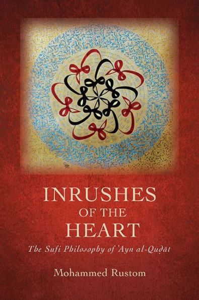 Inrushes of The Heart: Sufi Philosophy ?Ayn al-Qu?at