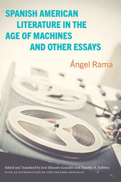 Spanish American Literature the Age of Machines and Other Essays