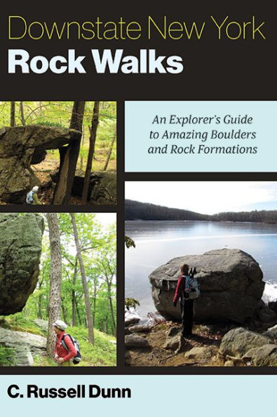 Downstate New York Rock Walks: An Explorer's Guide to Amazing Boulders and Formations