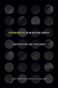 Title: Phenomenology in an African Context: Contributions and Challenges, Author: Abraham Olivier