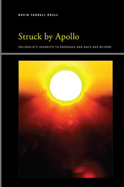 Struck by Apollo: Hölderlin's Journeys to Bordeaux and Back Beyond