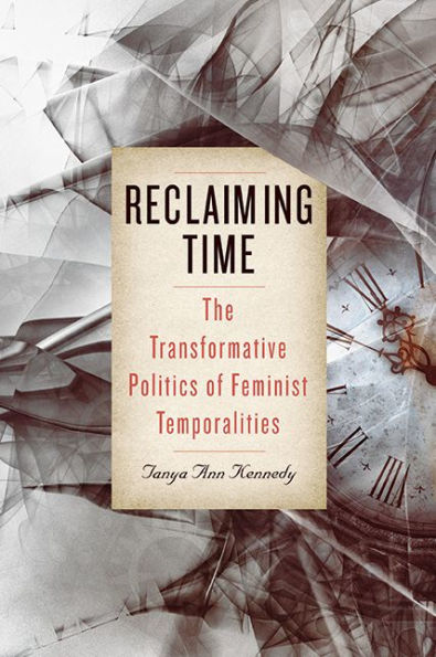 Reclaiming Time: The Transformative Politics of Feminist Temporalities