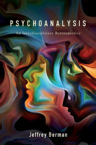 Title: Psychoanalysis: An Interdisciplinary Retrospective, Author: Jeffrey Berman