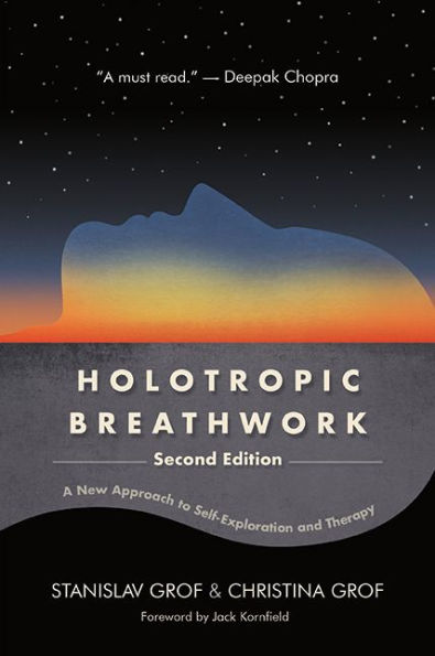 Holotropic Breathwork: A New Approach to Self-Exploration and Therapy