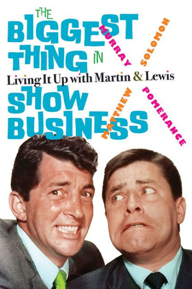 The Biggest Thing Show Business: Living It Up with Martin & Lewis