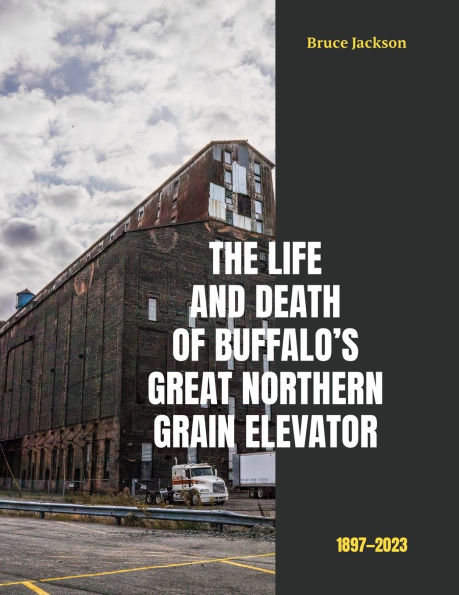 The Life and Death of Buffalo's Great Northern Grain Elevator: 1897-2023