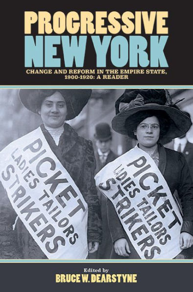 Progressive New York: Change and Reform the Empire State, 1900-1920: A Reader