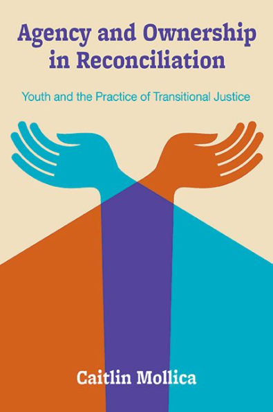 Agency and Ownership Reconciliation: Youth the Practice of Transitional Justice