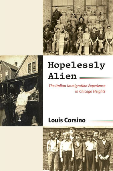 Hopelessly Alien: The Italian Immigration Experience Chicago Heights
